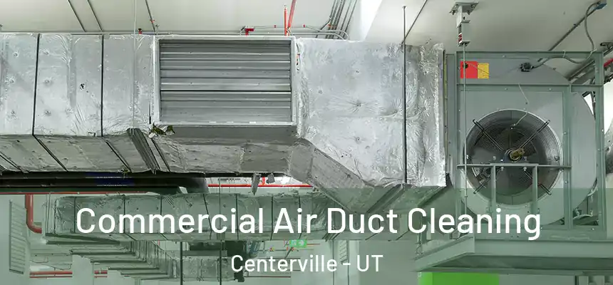  Commercial Air Duct Cleaning Centerville - UT