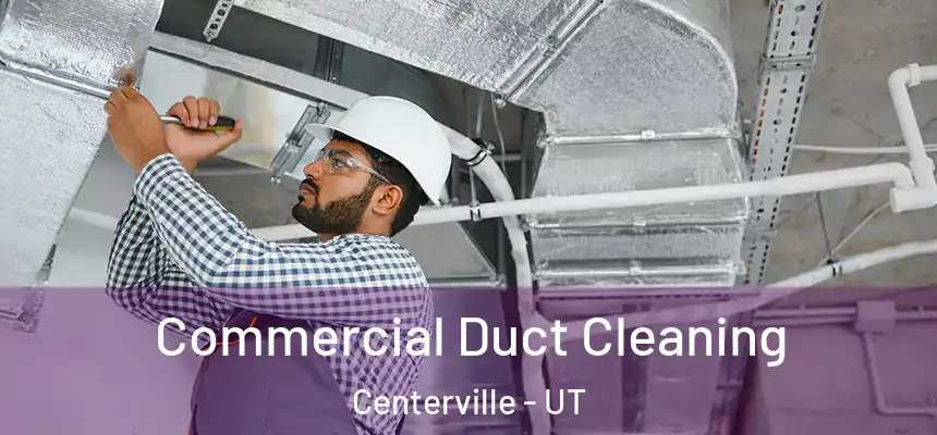 Commercial Duct Cleaning Centerville - UT