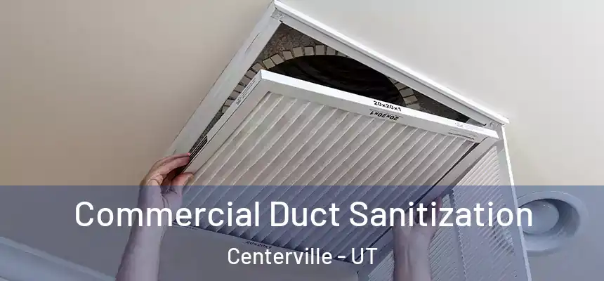 Commercial Duct Sanitization Centerville - UT