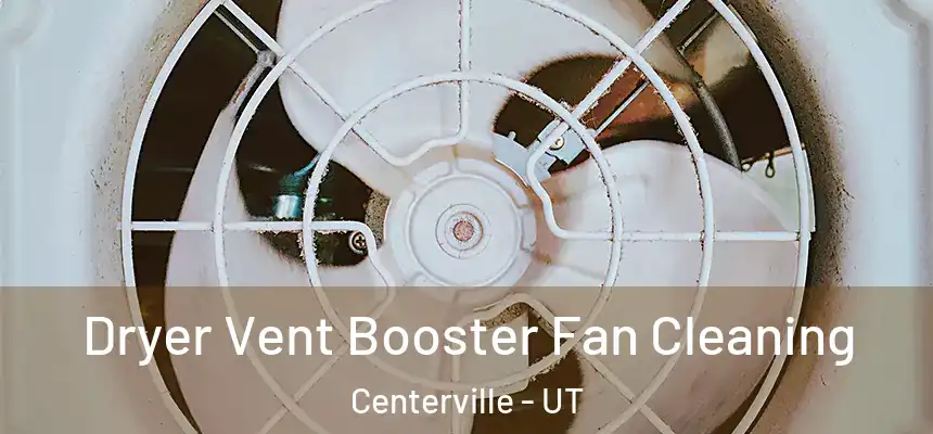 Dryer Vent Booster Fan Cleaning Centerville - UT