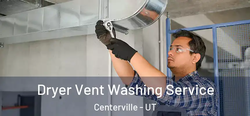  Dryer Vent Washing Service Centerville - UT