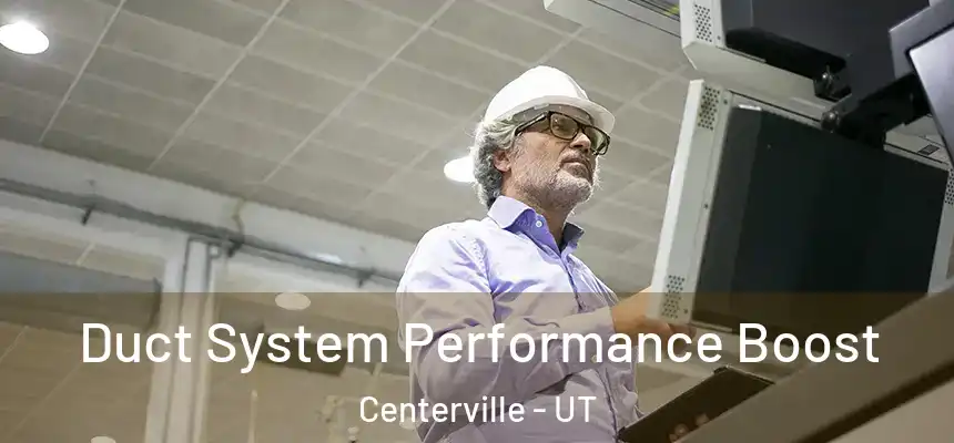  Duct System Performance Boost Centerville - UT