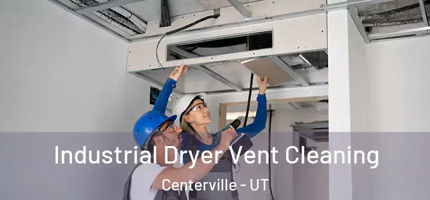 Industrial Dryer Vent Cleaning Centerville - UT