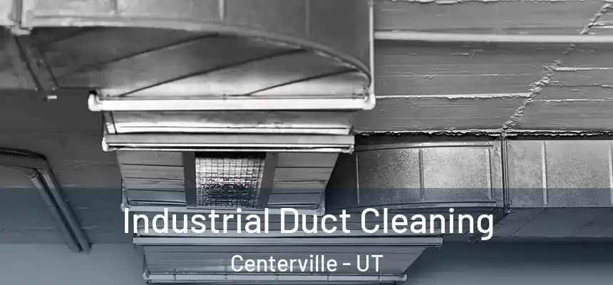  Industrial Duct Cleaning Centerville - UT