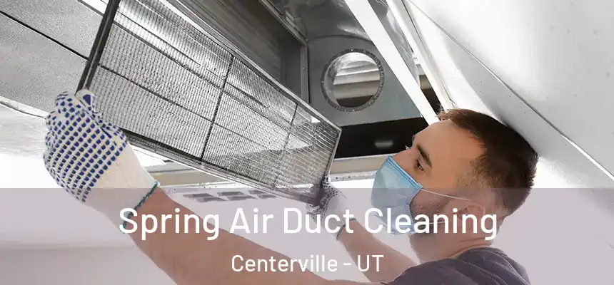 Spring Air Duct Cleaning Centerville - UT